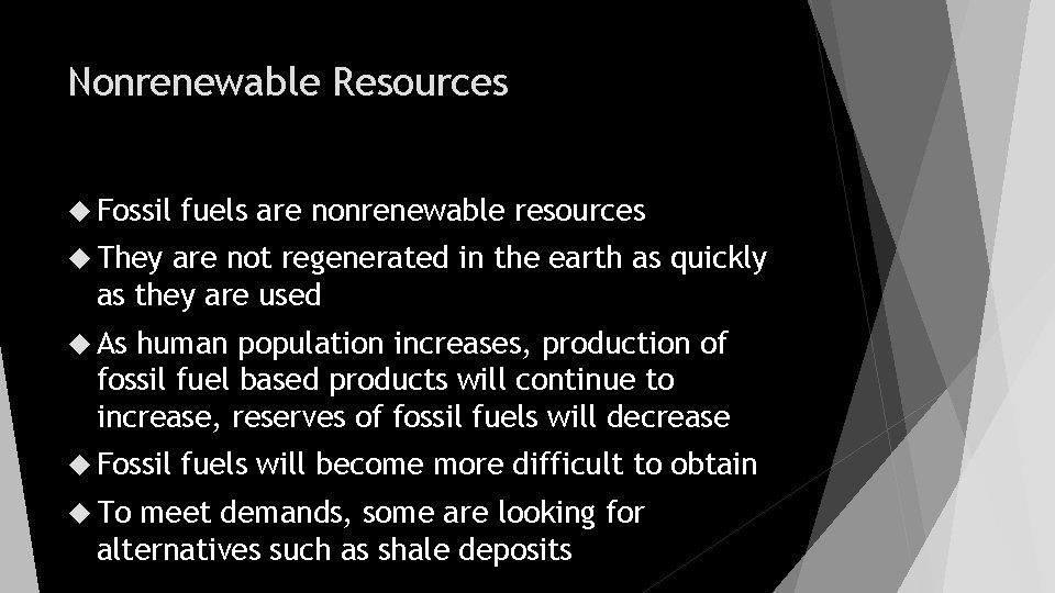 Nonrenewable Resources Fossil fuels are nonrenewable resources They are not regenerated in the earth