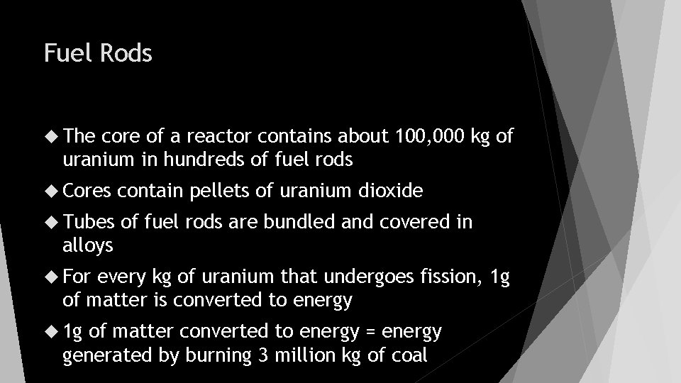 Fuel Rods The core of a reactor contains about 100, 000 kg of uranium