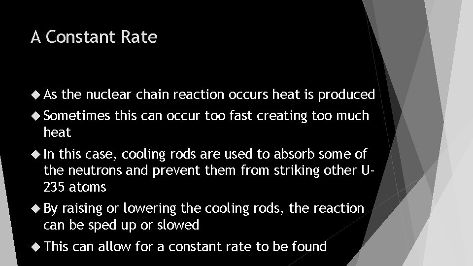 A Constant Rate As the nuclear chain reaction occurs heat is produced Sometimes this