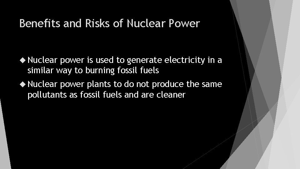 Benefits and Risks of Nuclear Power Nuclear power is used to generate electricity in
