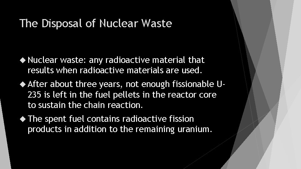 The Disposal of Nuclear Waste Nuclear waste: any radioactive material that results when radioactive
