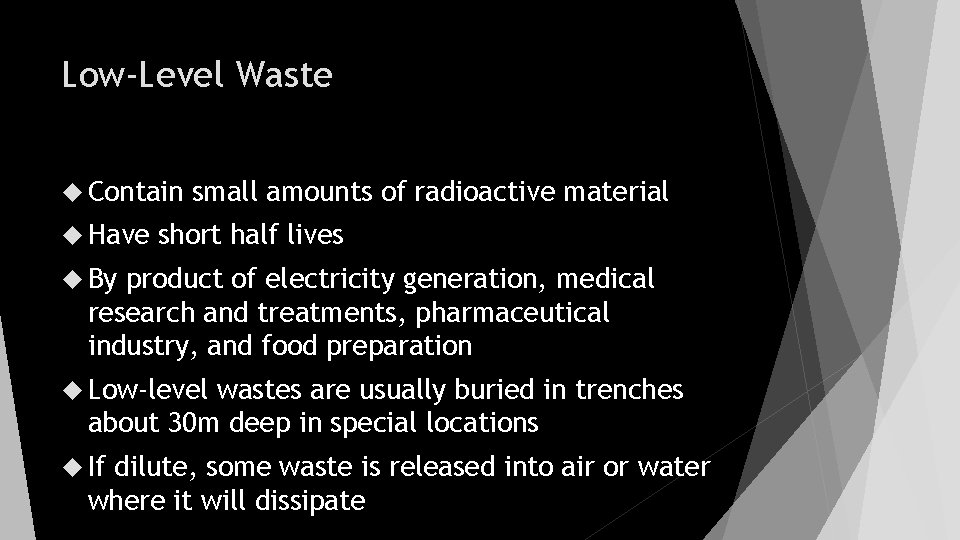 Low-Level Waste Contain Have small amounts of radioactive material short half lives By product