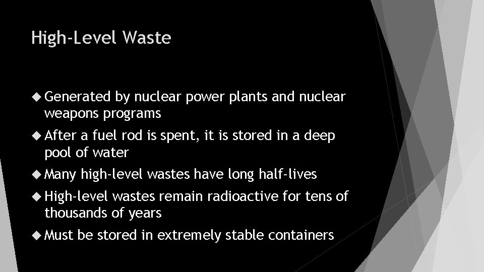 High-Level Waste Generated by nuclear power plants and nuclear weapons programs After a fuel