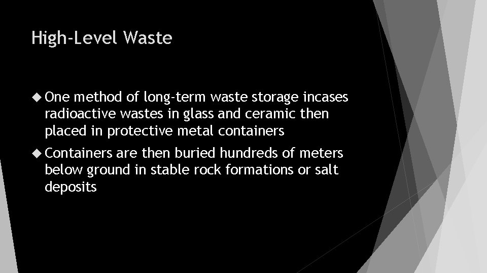 High-Level Waste One method of long-term waste storage incases radioactive wastes in glass and