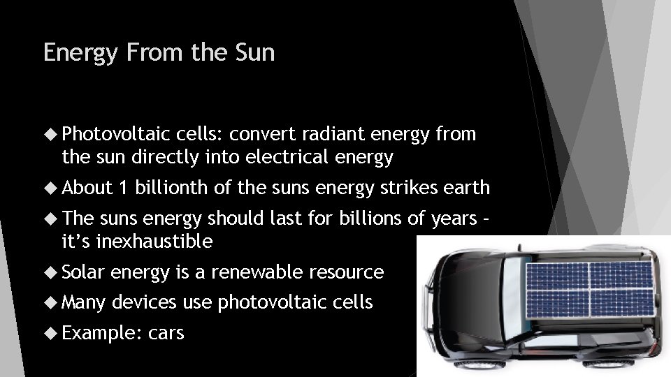 Energy From the Sun Photovoltaic cells: convert radiant energy from the sun directly into