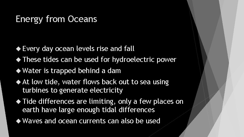 Energy from Oceans Every day ocean levels rise and fall These tides can be