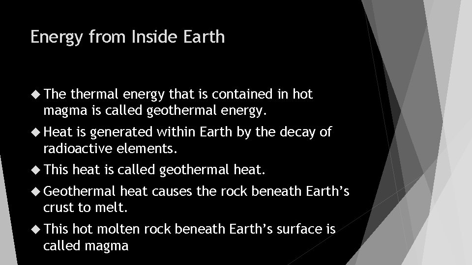 Energy from Inside Earth The thermal energy that is contained in hot magma is