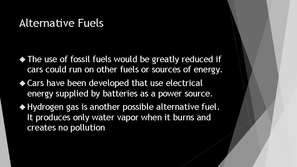 Alternative Fuels The use of fossil fuels would be greatly reduced if cars could