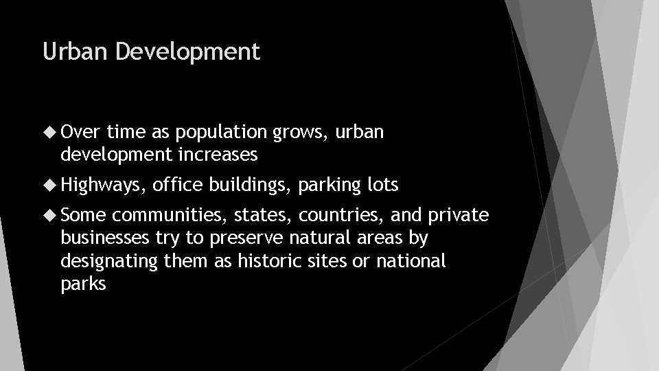 Urban Development Over time as population grows, urban development increases Highways, Some office buildings,