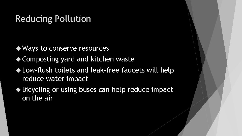 Reducing Pollution Ways to conserve resources Composting yard and kitchen waste Low-flush toilets and