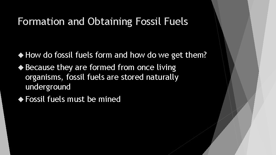 Formation and Obtaining Fossil Fuels How do fossil fuels form and how do we