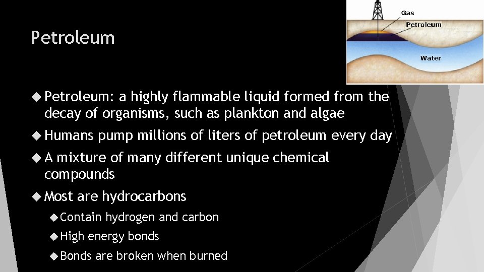 Petroleum Petroleum: a highly flammable liquid formed from the decay of organisms, such as
