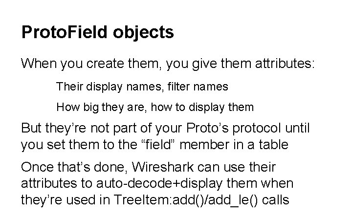 Proto. Field objects When you create them, you give them attributes: Their display names,