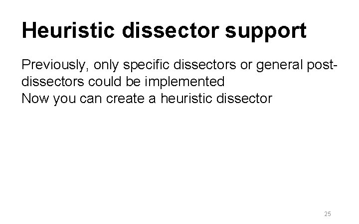 Heuristic dissector support Previously, only specific dissectors or general postdissectors could be implemented Now