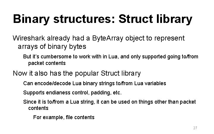 Binary structures: Struct library Wireshark already had a Byte. Array object to represent arrays