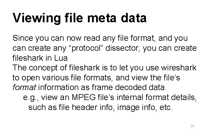 Viewing file meta data Since you can now read any file format, and you