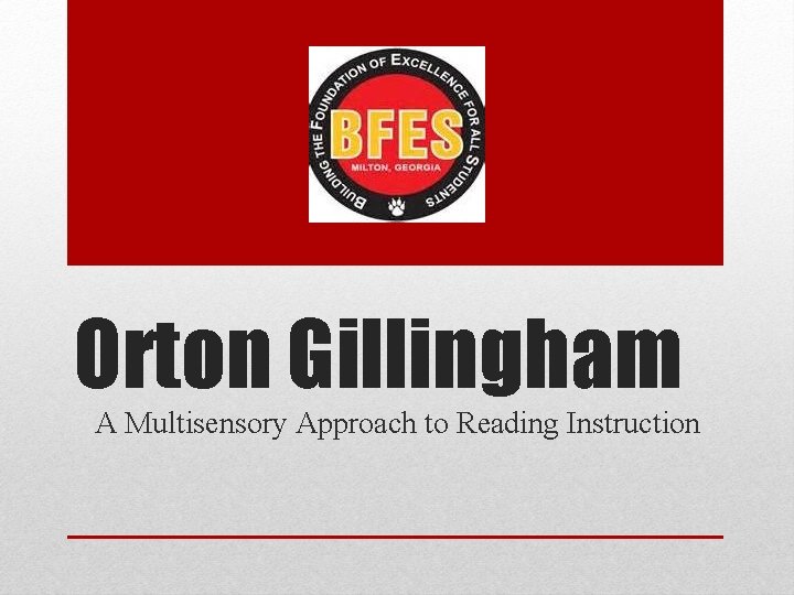 Orton Gillingham A Multisensory Approach to Reading Instruction 