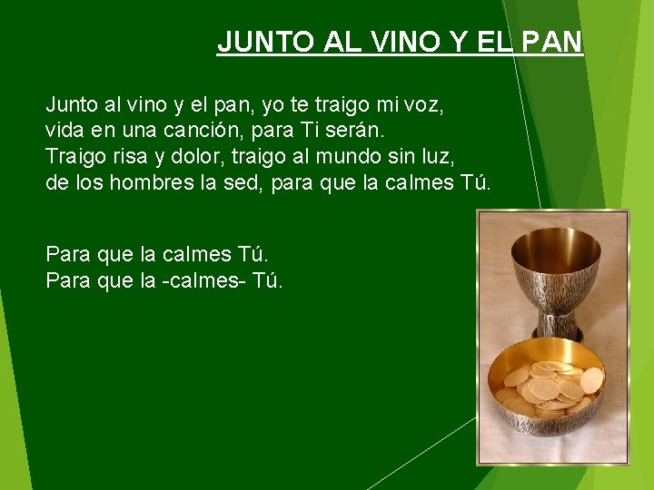 JUNTO AL VINO Y EL PAN Junto al vino y el pan, yo te