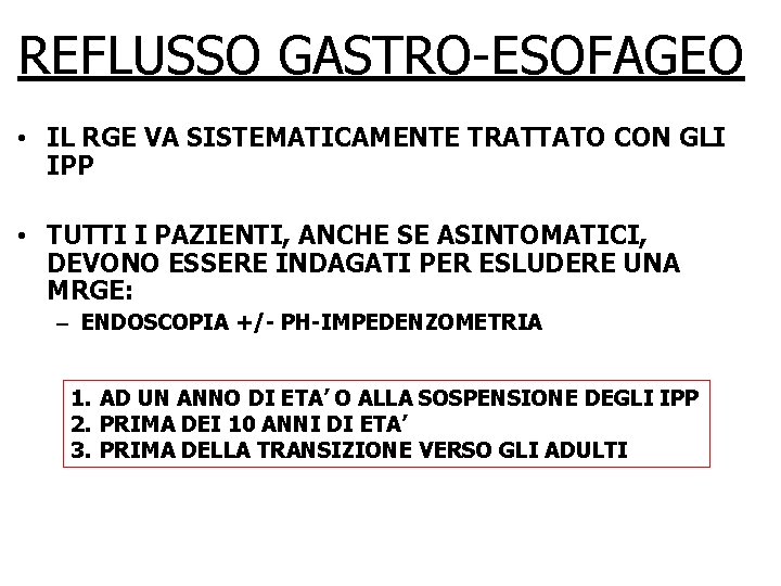 REFLUSSO GASTRO-ESOFAGEO • IL RGE VA SISTEMATICAMENTE TRATTATO CON GLI IPP • TUTTI I