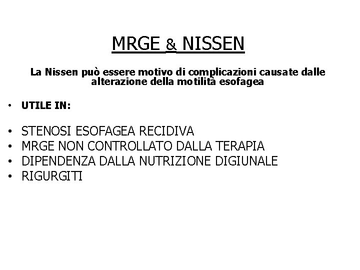 MRGE & NISSEN La Nissen può essere motivo di complicazioni causate dalle alterazione della