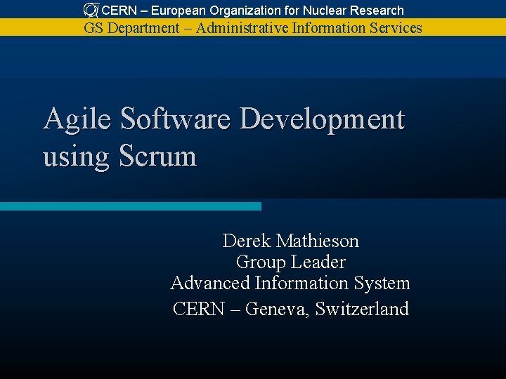 CERN – European Organization for Nuclear Research GS Department – Administrative Information Services Agile