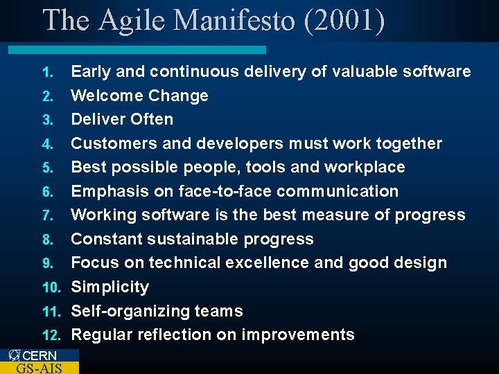 The Agile Manifesto (2001) Early and continuous delivery of valuable software 2. Welcome Change