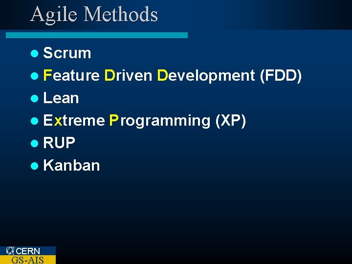 Agile Methods l Scrum l Feature Driven Development (FDD) l Lean l Extreme l