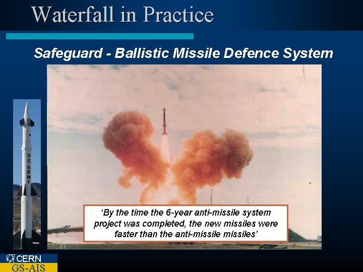 Waterfall in Practice Safeguard - Ballistic Missile Defence System ‘By the time the 6