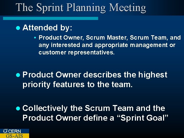 The Sprint Planning Meeting l Attended by: • Product Owner, Scrum Master, Scrum Team,