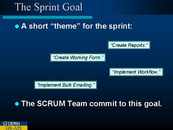 The Sprint Goal l. A short “theme” for the sprint: “Create Reports. ” “Create