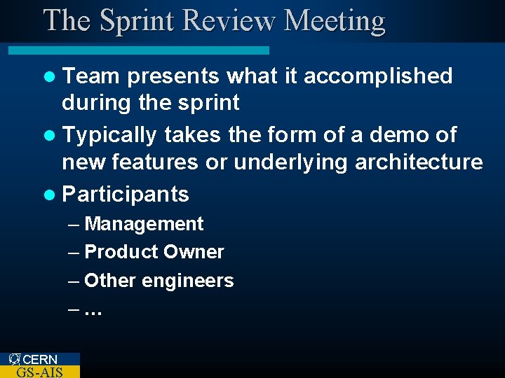 The Sprint Review Meeting l Team presents what it accomplished during the sprint l