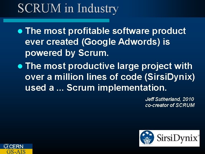 SCRUM in Industry l The most profitable software product ever created (Google Adwords) is