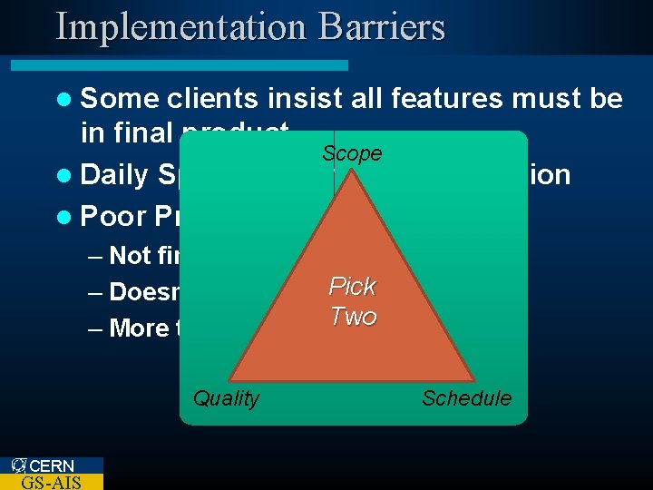 Implementation Barriers l Some clients insist all features must be in final product Scope