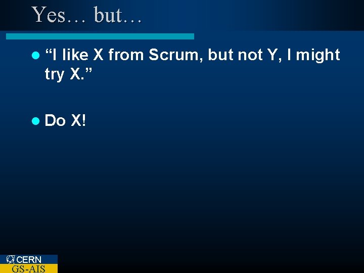 Yes… but… l “I like X from Scrum, but not Y, I might try