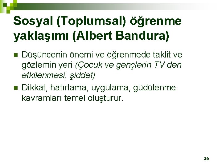 Sosyal (Toplumsal) öğrenme yaklaşımı (Albert Bandura) n n Düşüncenin önemi ve öğrenmede taklit ve