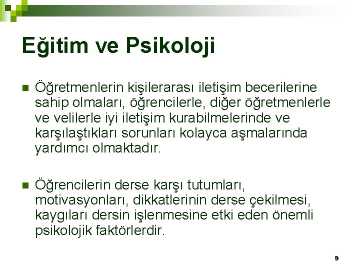 Eğitim ve Psikoloji n Öğretmenlerin kişilerarası iletişim becerilerine sahip olmaları, öğrencilerle, diğer öğretmenlerle ve