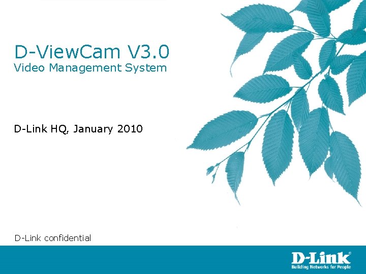 D-View. Cam V 3. 0 Video Management System D-Link HQ, January 2010 D-Link confidential