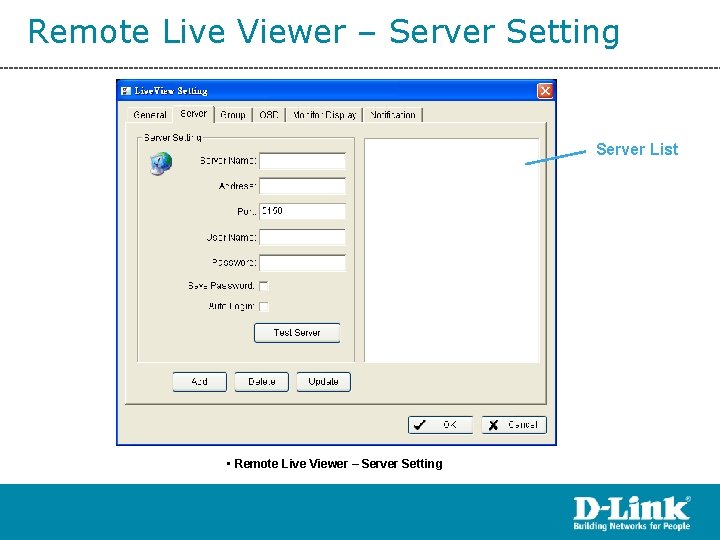 Remote Live Viewer – Server Setting Server List • Remote Live Viewer – Server