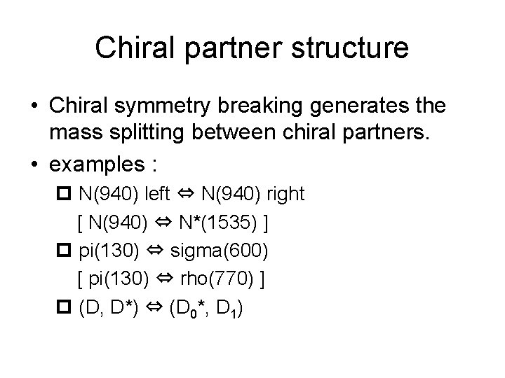 Chiral partner structure • Chiral symmetry breaking generates the mass splitting between chiral partners.