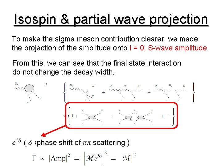 Isospin & partial wave projection To make the sigma meson contribution clearer, we made