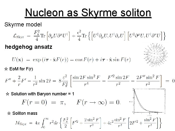 Nucleon as Skyrme soliton Skyrme model hedgehog ansatz ☆ Eo. M for F(r) －