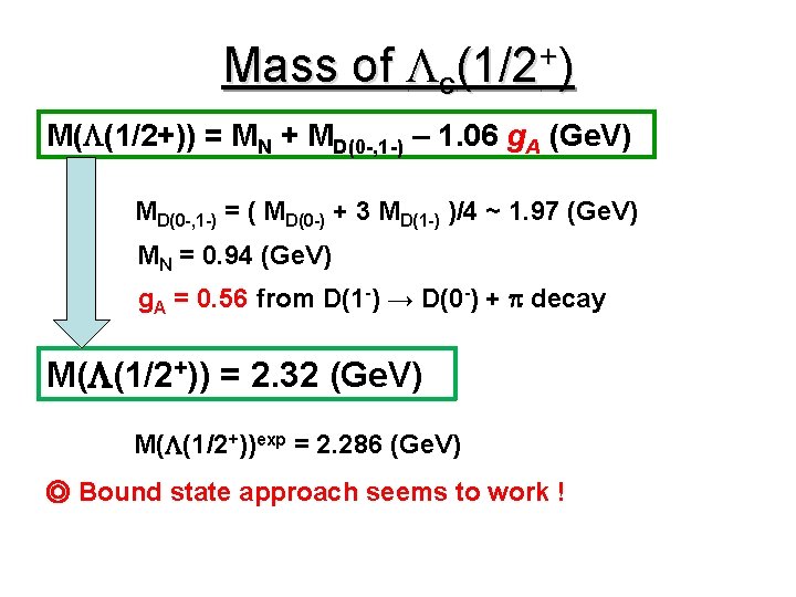 Mass of Lc(1/2+) M(L(1/2+)) = MN + MD(0 -, 1 -) – 1. 06