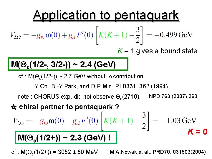 Application to pentaquark K = 1 gives a bound state. M(Qc(1/2 -, 3/2 -))