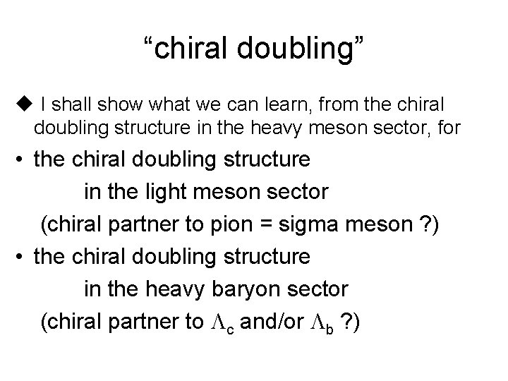 “chiral doubling” u I shall show what we can learn, from the chiral doubling