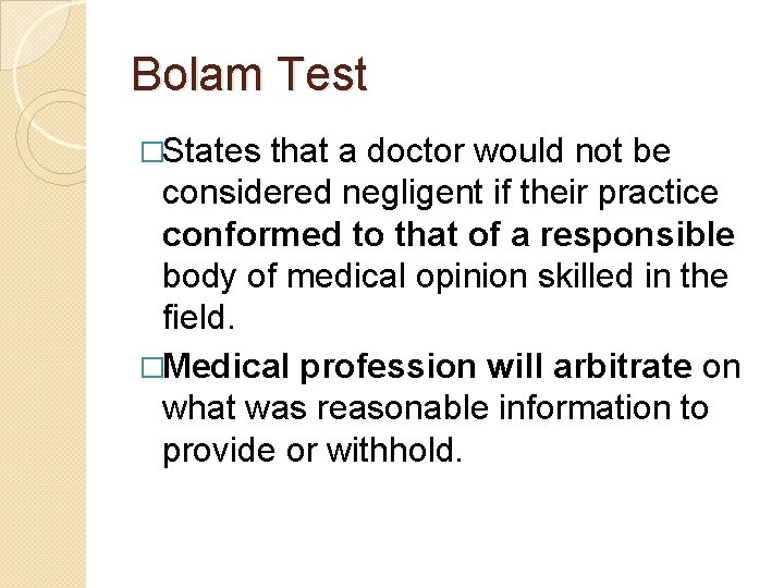 Bolam Test �States that a doctor would not be considered negligent if their practice