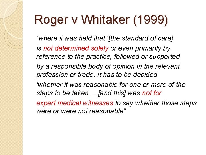 Roger v Whitaker (1999) “where it was held that ‘[the standard of care] is