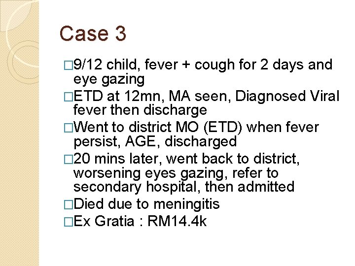 Case 3 � 9/12 child, fever + cough for 2 days and eye gazing