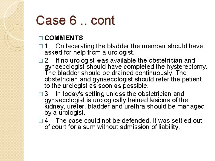 Case 6. . cont � COMMENTS � 1. On lacerating the bladder the member