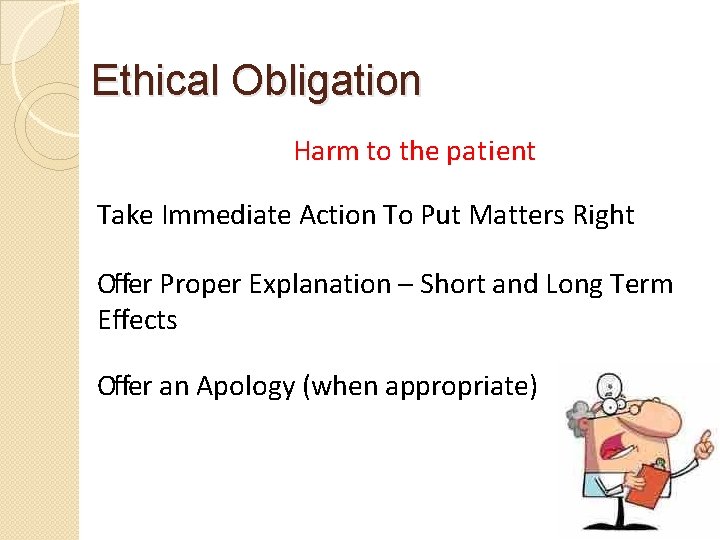 Ethical Obligation Harm to the patient Take Immediate Action To Put Matters Right Oﬀer