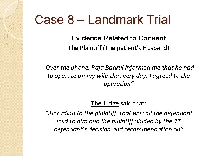 Case 8 – Landmark Trial Evidence Related to Consent The Plaintiff (The patient’s Husband)